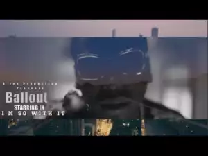 Video: Ballout - Im So With It